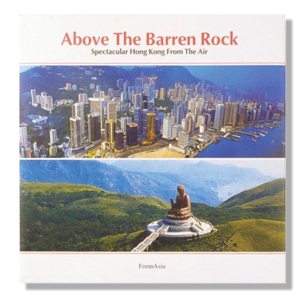 Above The Barren Rock, Hong Kong From The Air Hardcover Photography Book